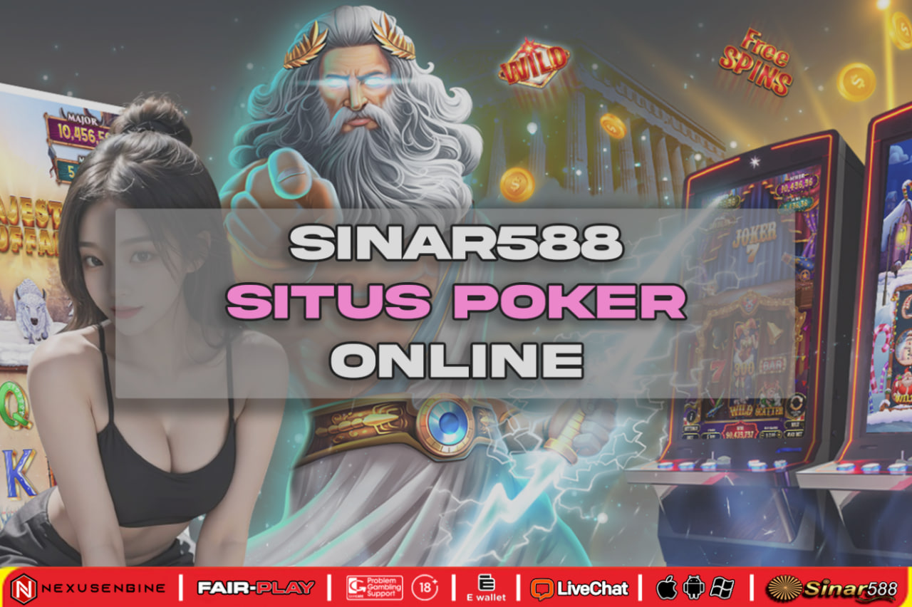 Sinar588 Situs Poker Online Dengan Terbaik dan Turnament